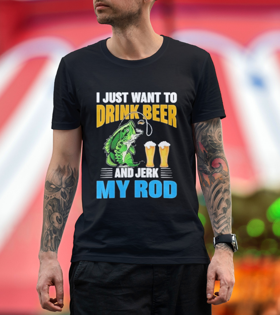 I Just Want To Drink Beer And Jerk My Rod Fishing With Large Mouth Bass And Beer Glasses T-Shirt