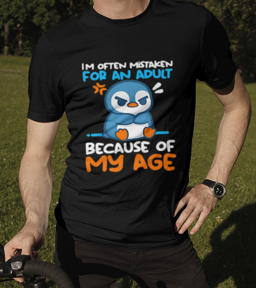I'm Often Mistaken For An Adult Because Of My Age Penguin T-Shirt