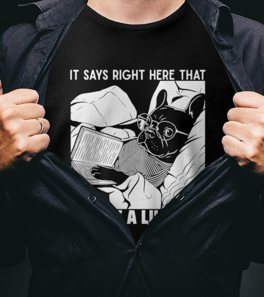 It Says Right Here That You're A Lil Bitch Bulldog With Glasses Reading T-Shirt