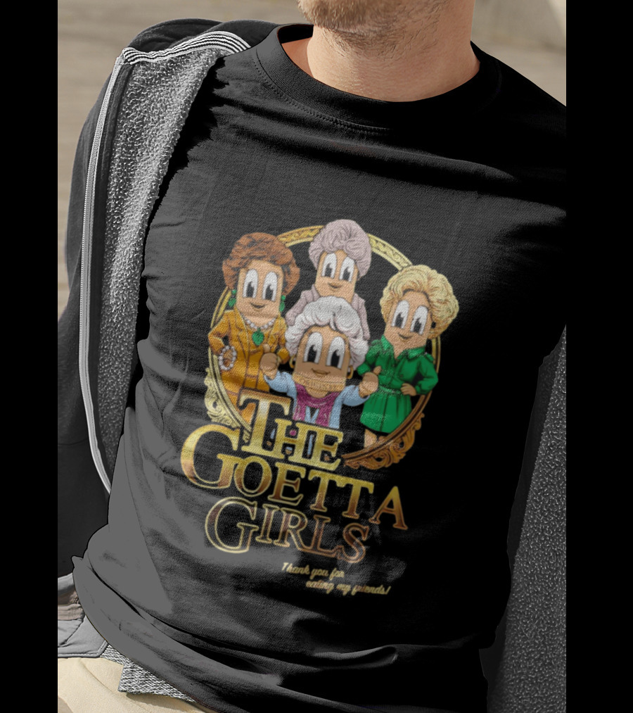 The Goetta Girls Thank You For Being A Friend Original T-Shirt