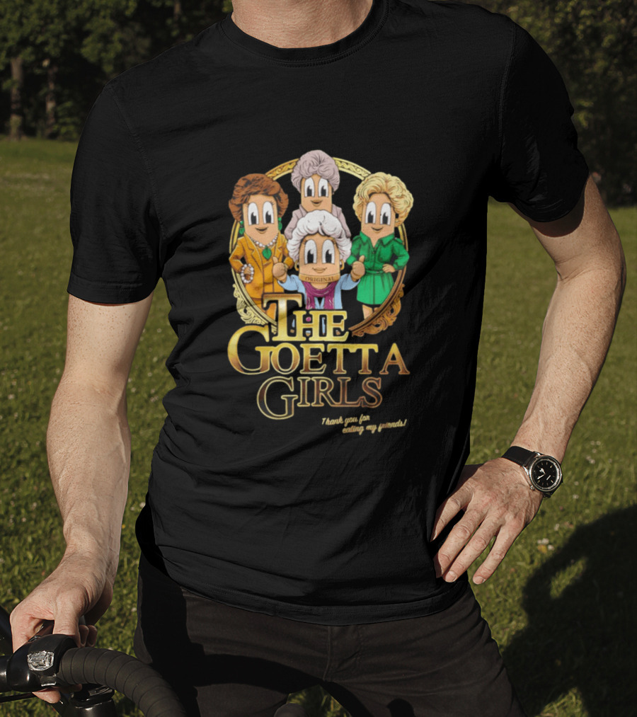 The Goetta Girls Thank You For Being A Friend Original T-Shirt