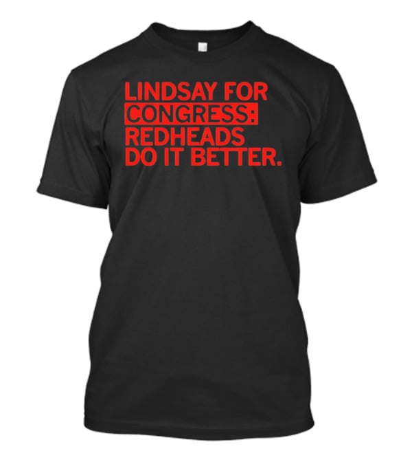 Lindsay For Congress Redheads Do It Better T-Shirt