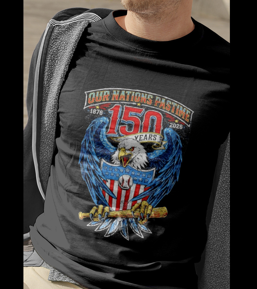 Our Nations Pastime 150 Years 1876 2026 American Eagle Major League Baseball T-Shirt