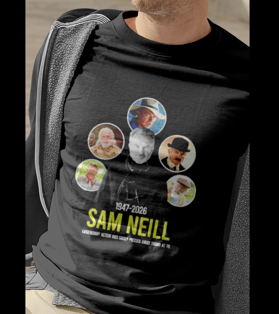Sam Neill 1947 2026 Celebrating Memorable Roles Of Legendary Actor T-Shirt
