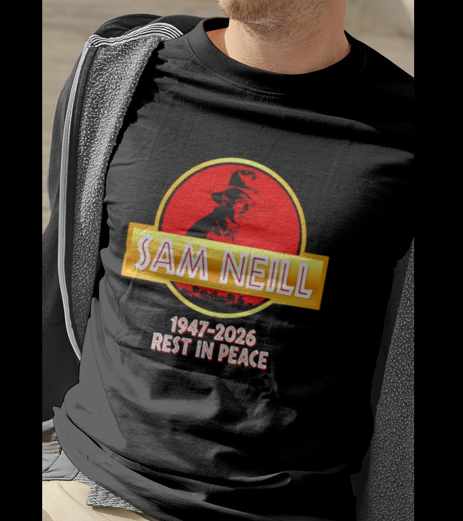 Sam Neill 1947 2026 Rest In Peace Jurassic Park T-Shirt