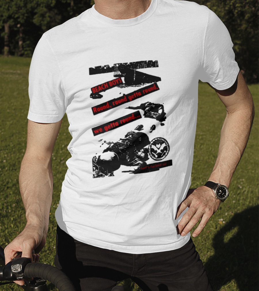 Beach Boys Round Round Getta Round We Getta Round Surf's Fucked Up T-Shirt