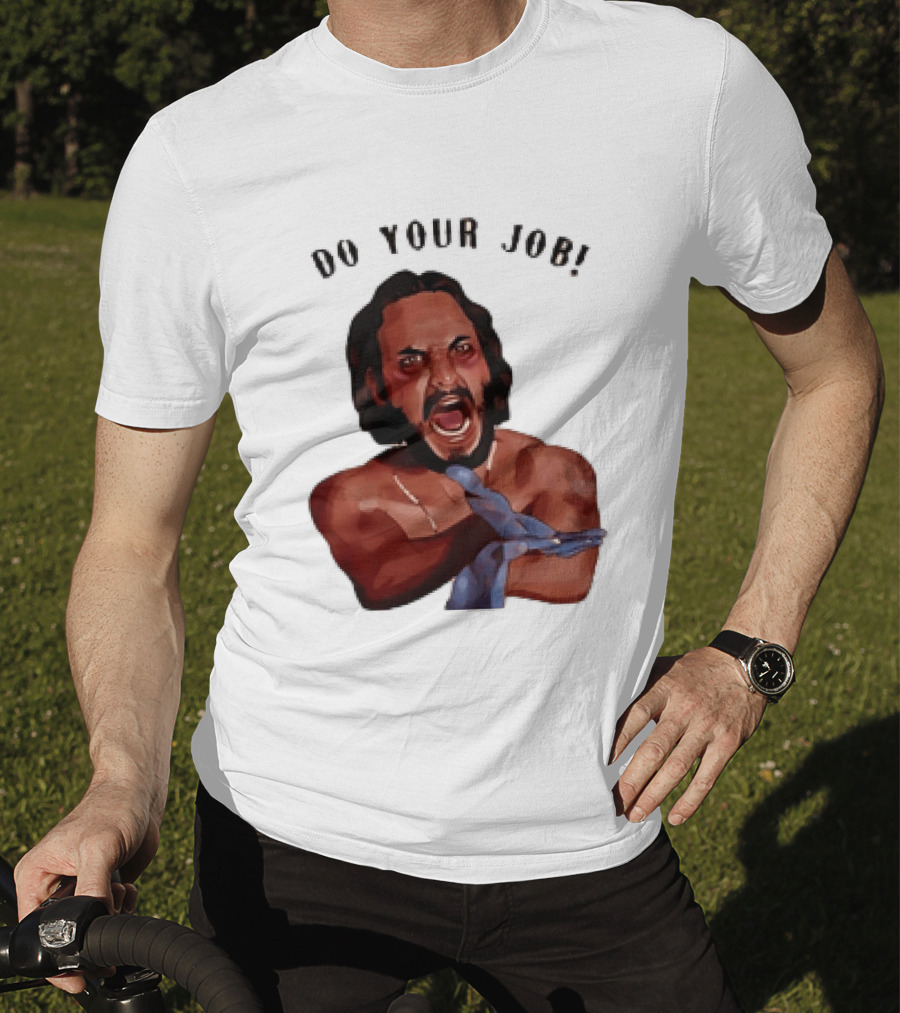 Blood In Blood Out Do Your Job Motivational Scene Expression T-Shirt