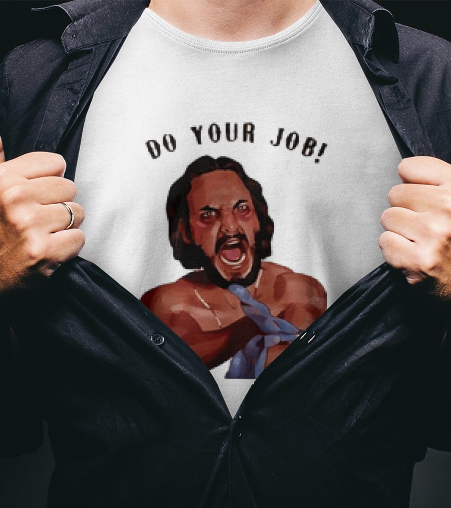 Blood In Blood Out Do Your Job Motivational Scene Expression T-Shirt