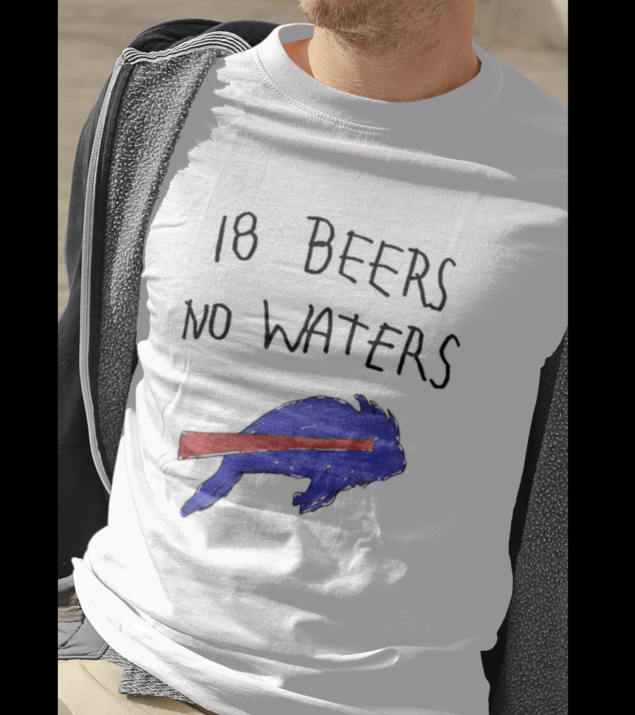 Buffalo Bills 18 Beers No Waters 2026 Blue Red Buffalo T-Shirt