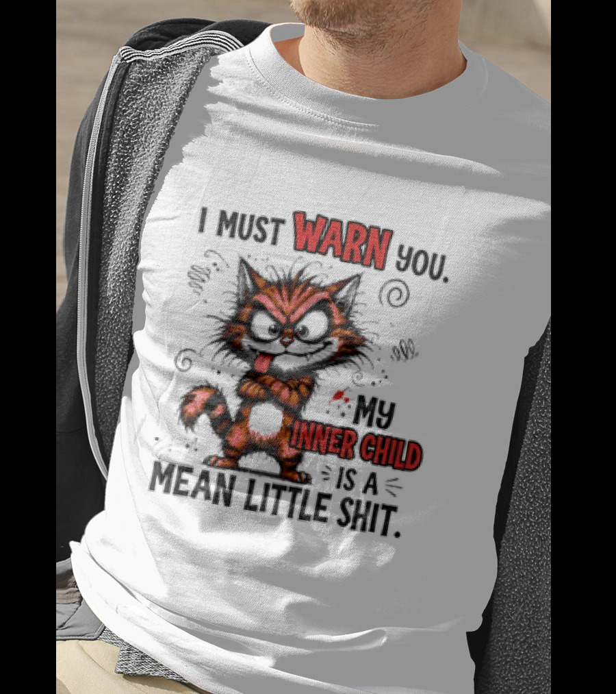 I Must Warn You My Inner Child Is A Mean Little Shit Cat T-Shirt