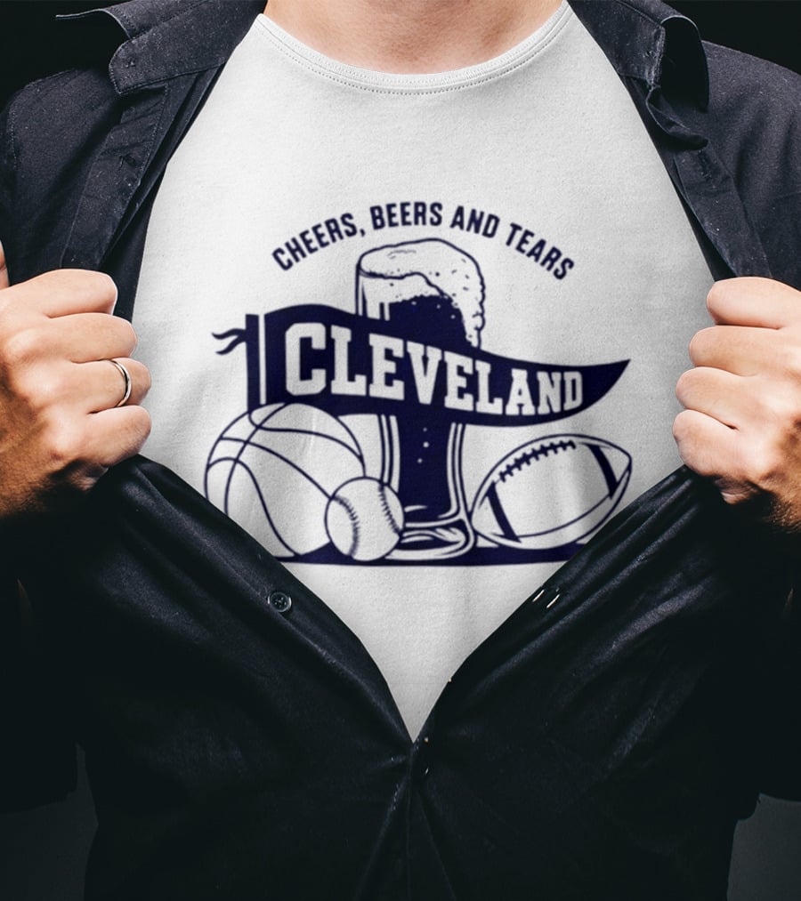Cleveland Cheers Beers And Tears Basketball Football Baseball Fan Drink T-Shirt