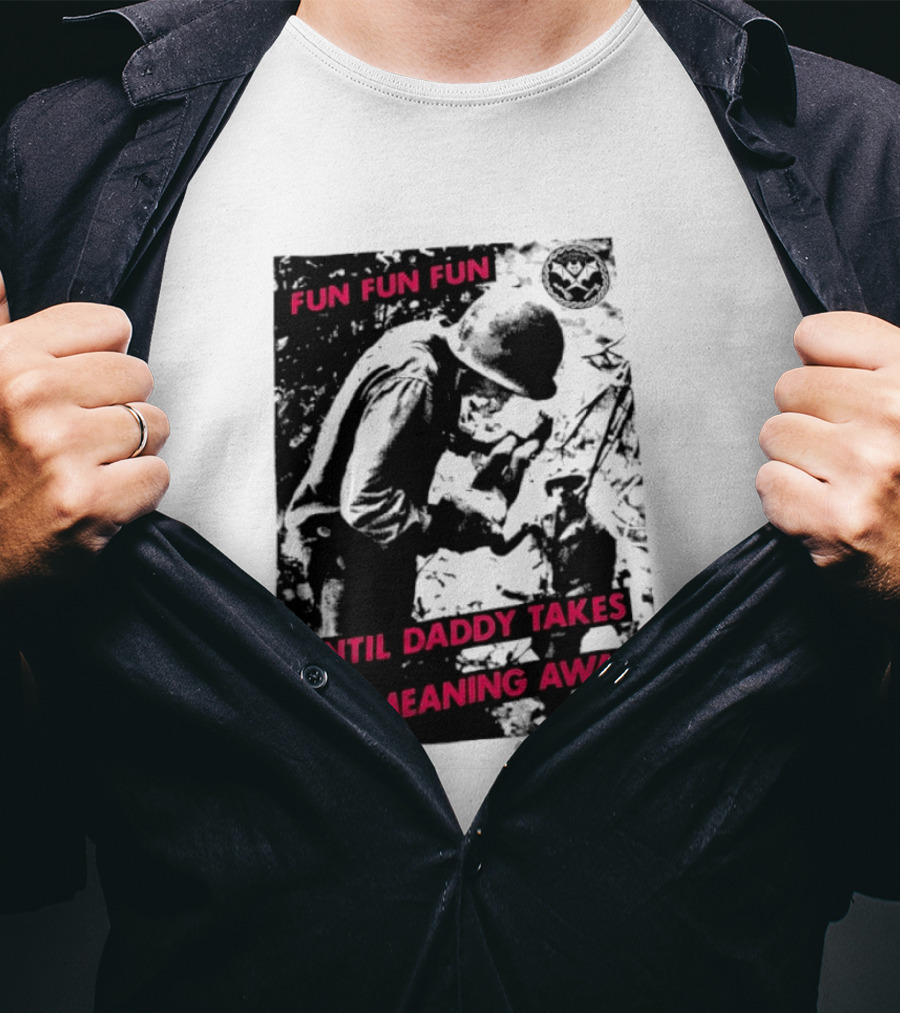 Fun Fun Fun Beach Boys 2 Copyright John Yates 1988 Until Daddy Takes The Meaning Away T-Shirt