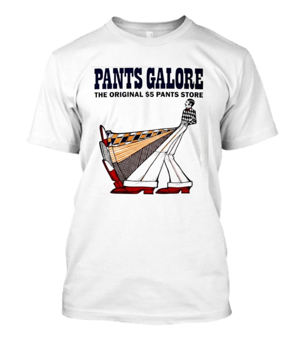 Pants Galore The Original $5 Pants Store T-Shirt