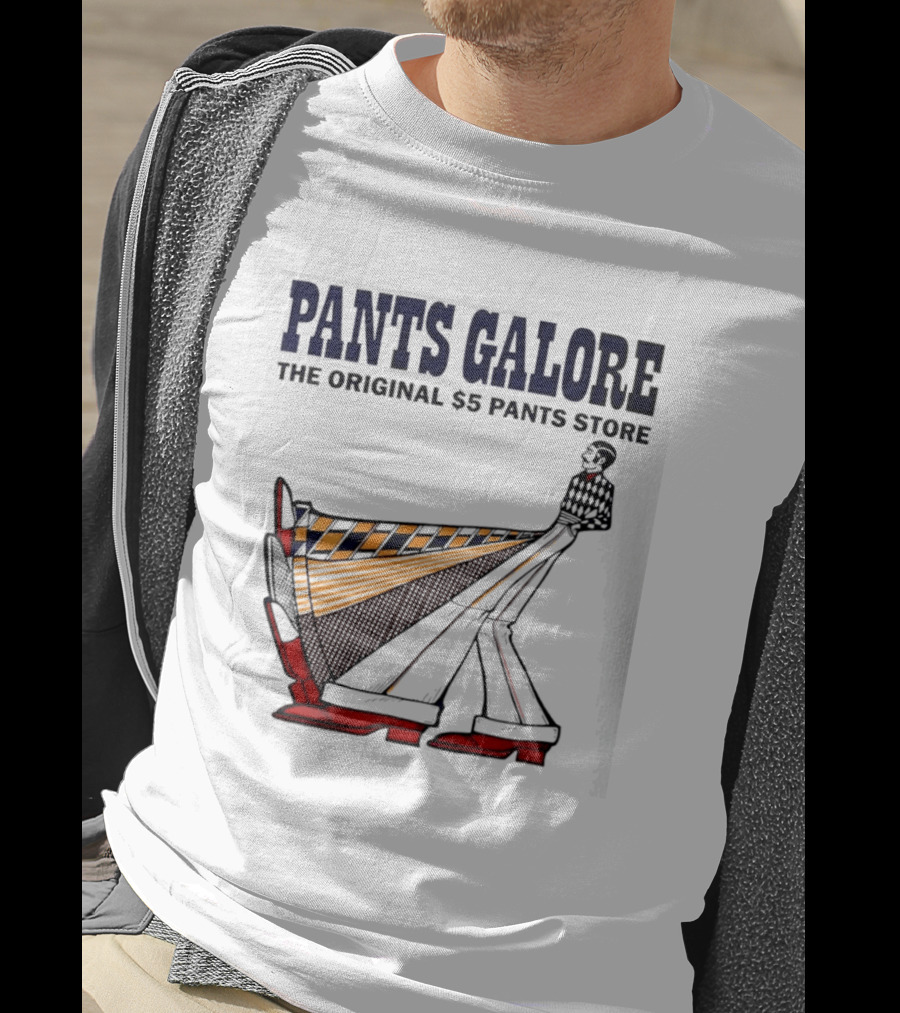 Pants Galore The Original $5 Pants Store T-Shirt
