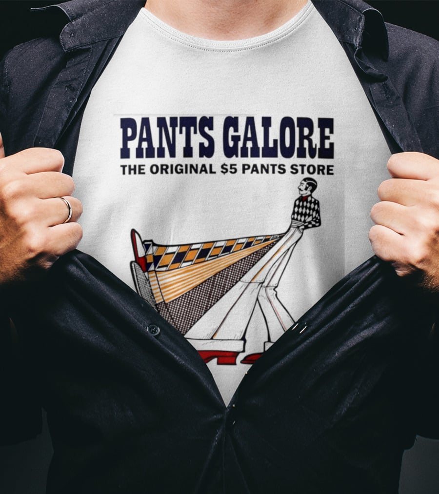Pants Galore The Original $5 Pants Store T-Shirt