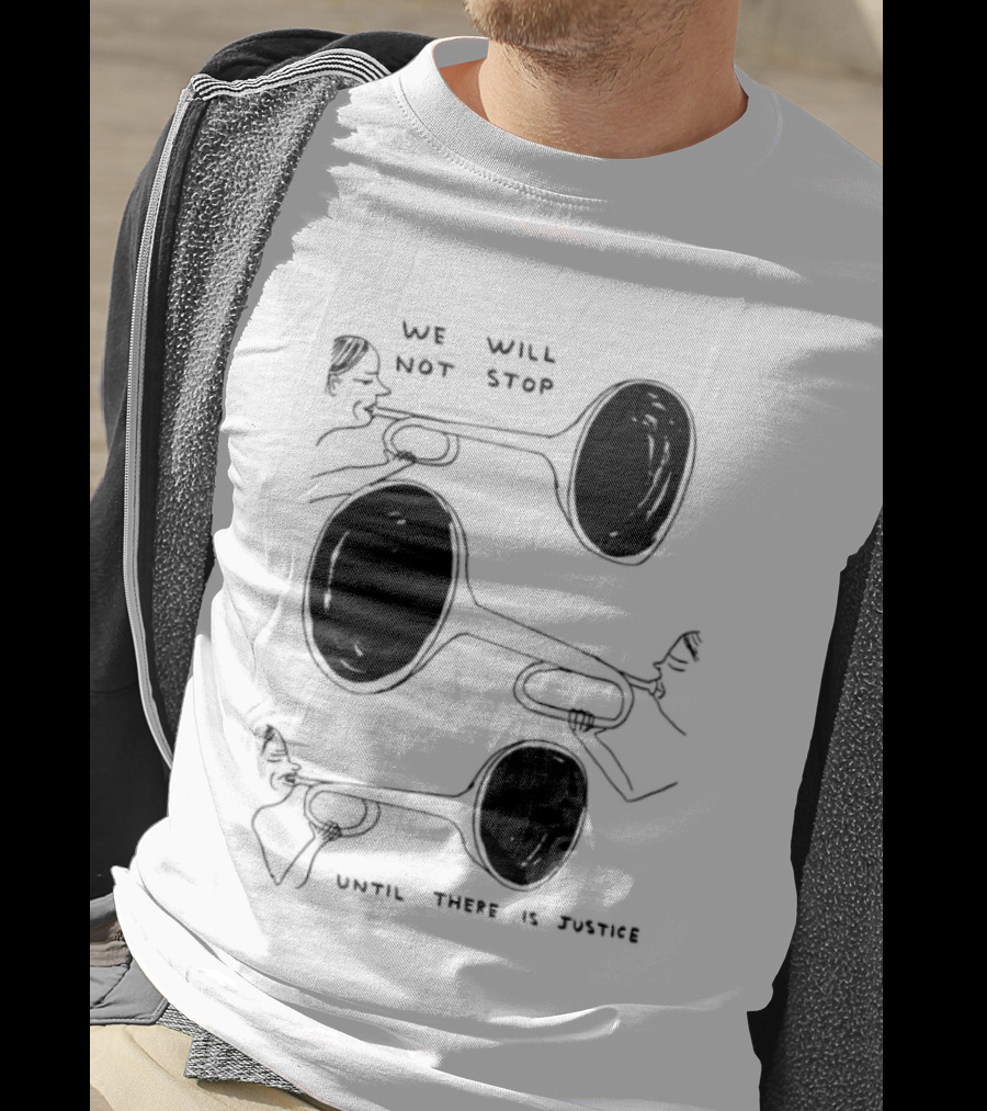 We Will Not Stop Until There Is Justice Trombone Players T-Shirt