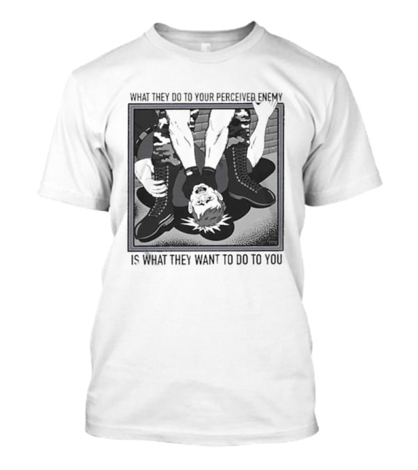 What They Do To Your Perceived Enemy Is What They Want To Do To You Black And White Image Of Upside Down Person With Arms Up T-Shirt