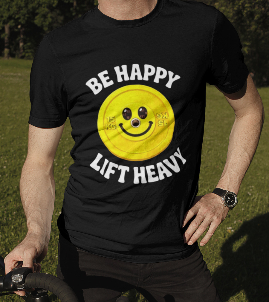 Be Happy Lift Heavy 15 KG Smiley Weight Plate T-Shirt