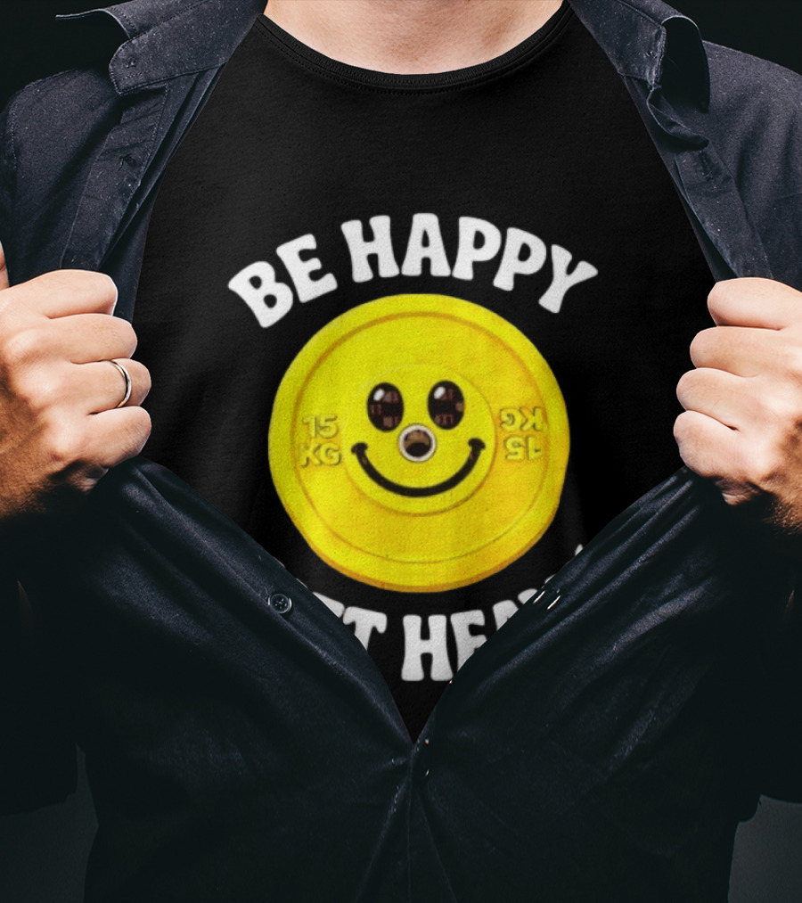 Be Happy Lift Heavy 15 KG Smiley Weight Plate T-Shirt