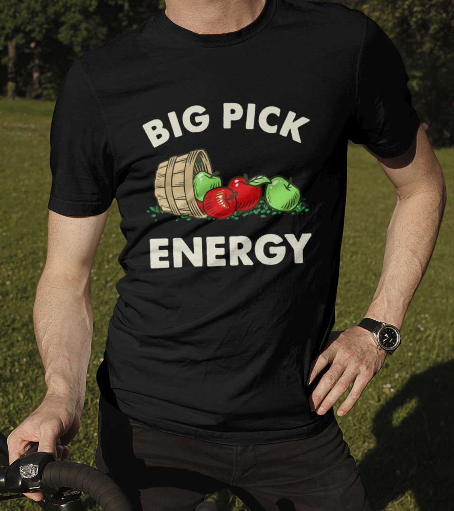 Big Pick Energy Apple Picking With Apples And Basket T-Shirt