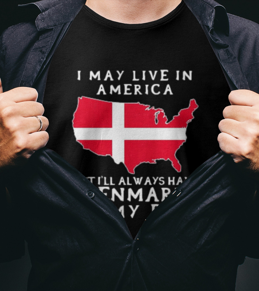 I May Live In America But I'll Always Have Denmark In My DNA Map T-Shirt