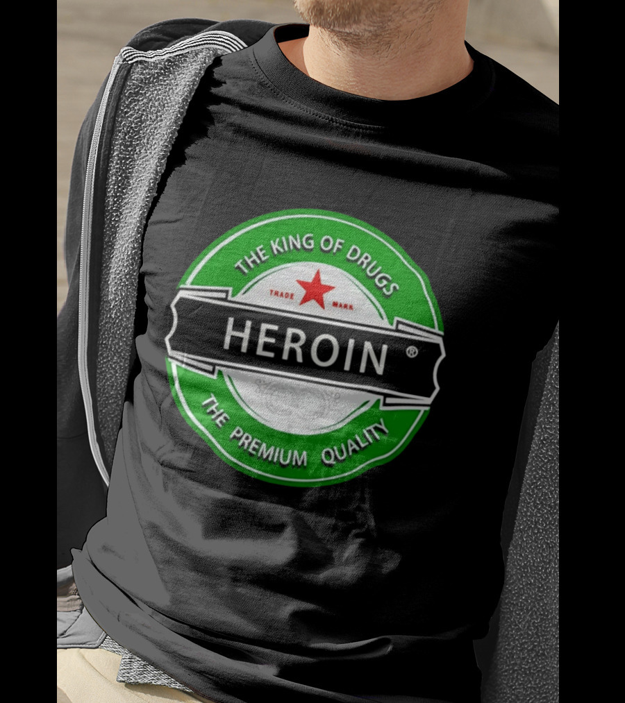 Heroin The King Of Drugs The Premium Quality Trademark T-Shirt