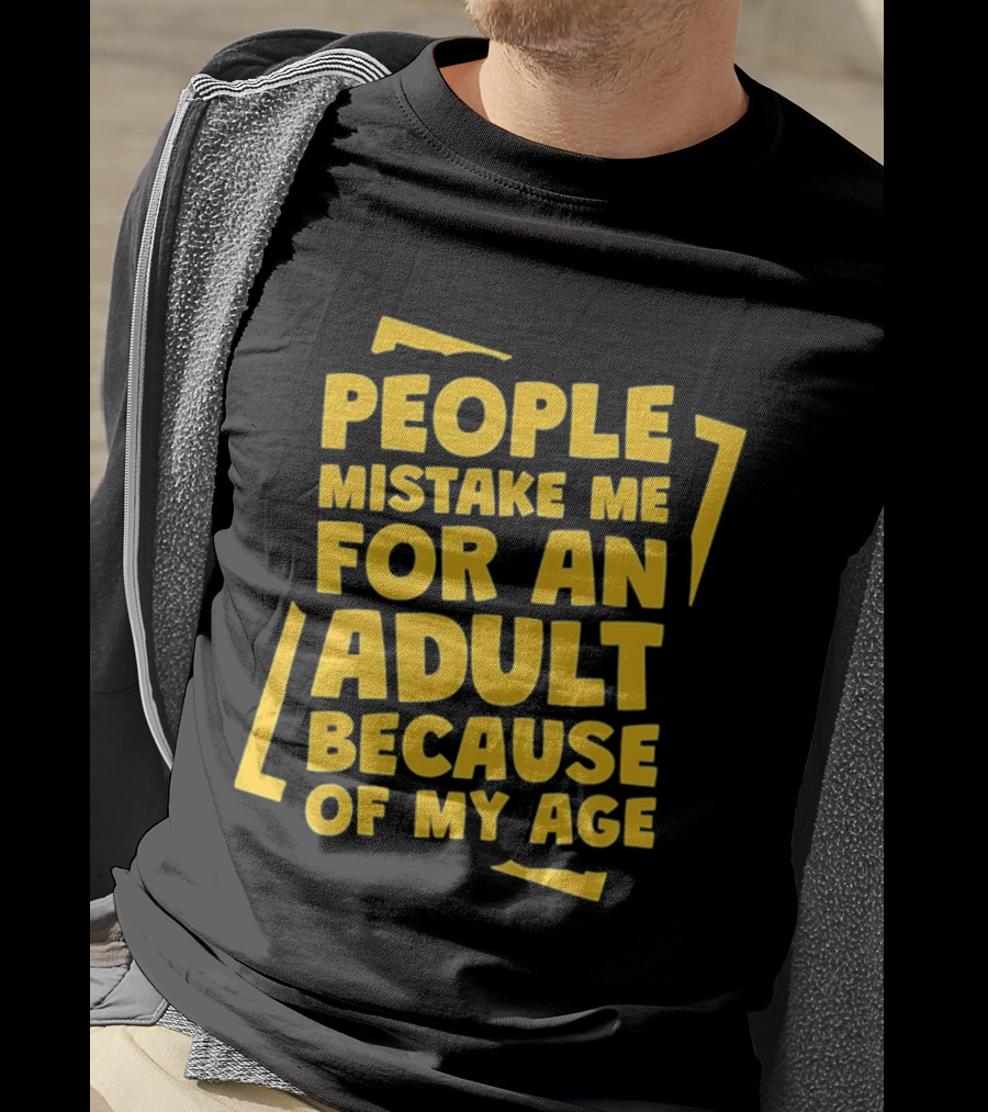 People Mistake Me For An Adult Because Of My Age Yellow T-Shirt