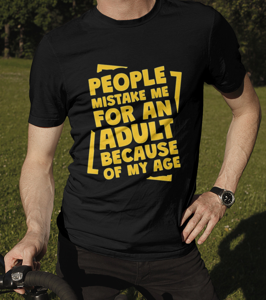 People Mistake Me For An Adult Because Of My Age Yellow T-Shirt