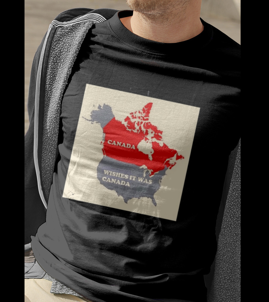 Canada Wishes It Was Canada Map North America Humor T-Shirt