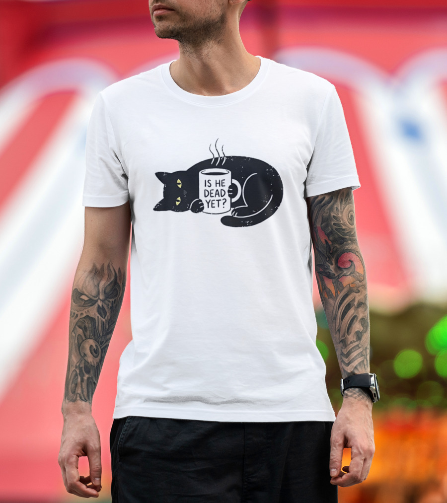 Black Cat Is He Dead Yet Coffee T-Shirt
