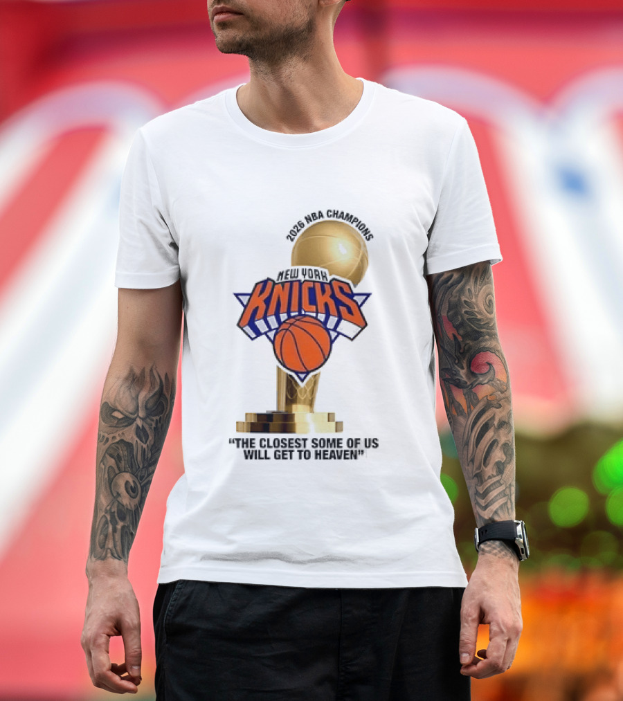 New York Knicks NBA Champions Larry O'Brien Trophy Closest To Heaven T-Shirt