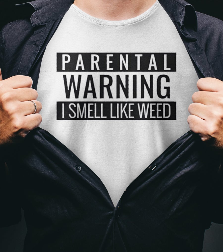 Parental Warning I Smell Like Weed Text Bold Black Lettering T-Shirt