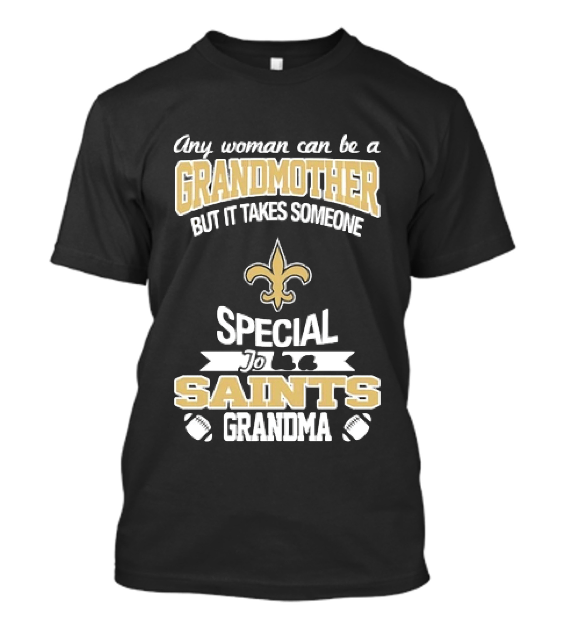Any Woman Can Be A Grandmother But It Takes Someone Special To Be A Saints Grandma Fleur De Lis Football T-Shirt