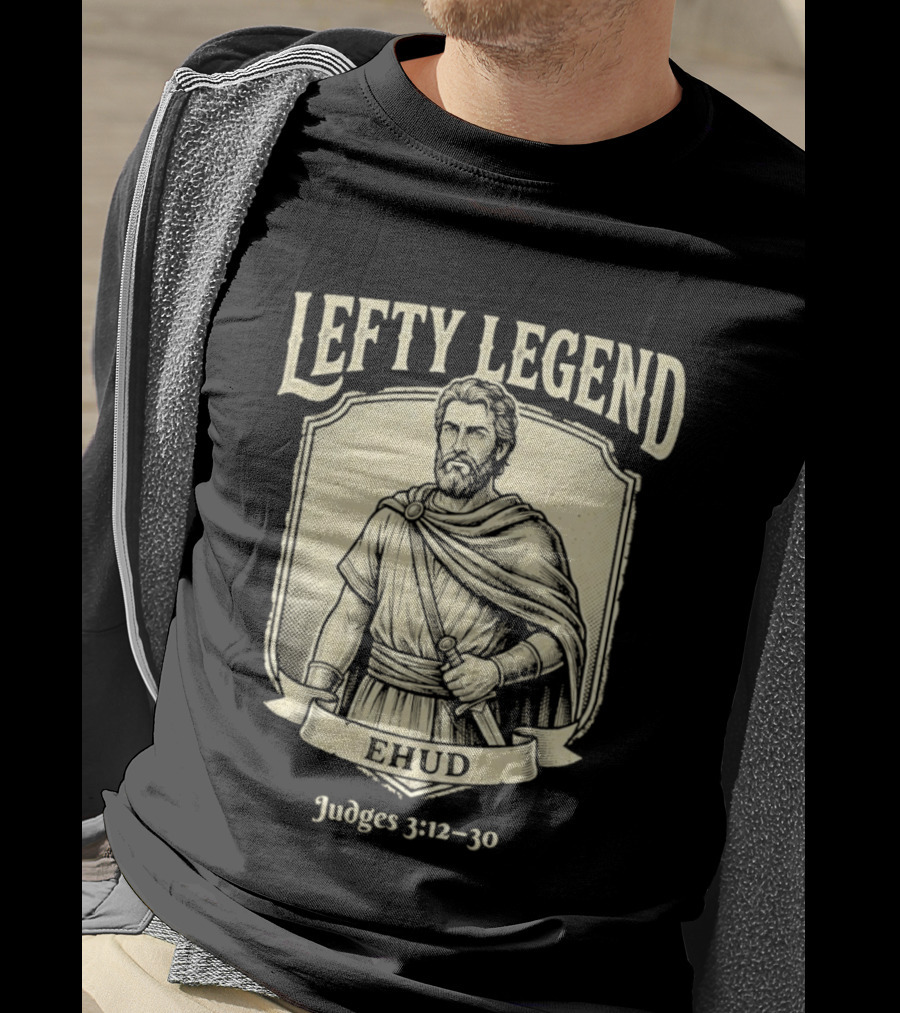Lefty Legend Ehud Judges 3:12 30 Biblical Warrior T-Shirt