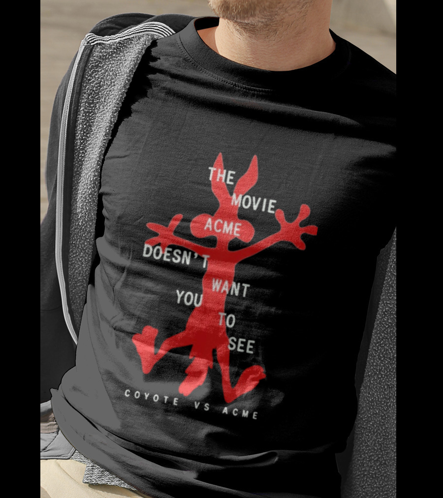 The Movie Acme Doesn't Want You To See Coyote Vs Acme T-Shirt