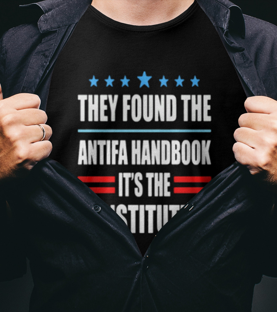 They Found The Antifa Handbook It's The Constitution Stars And Stripes T-Shirt