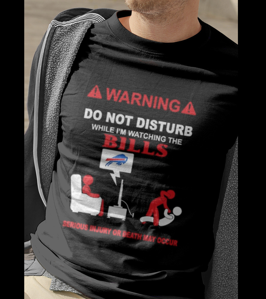 Warning Do Not Disturb While Ing The Bills Buffalo Football Fan Humor T-Shirt