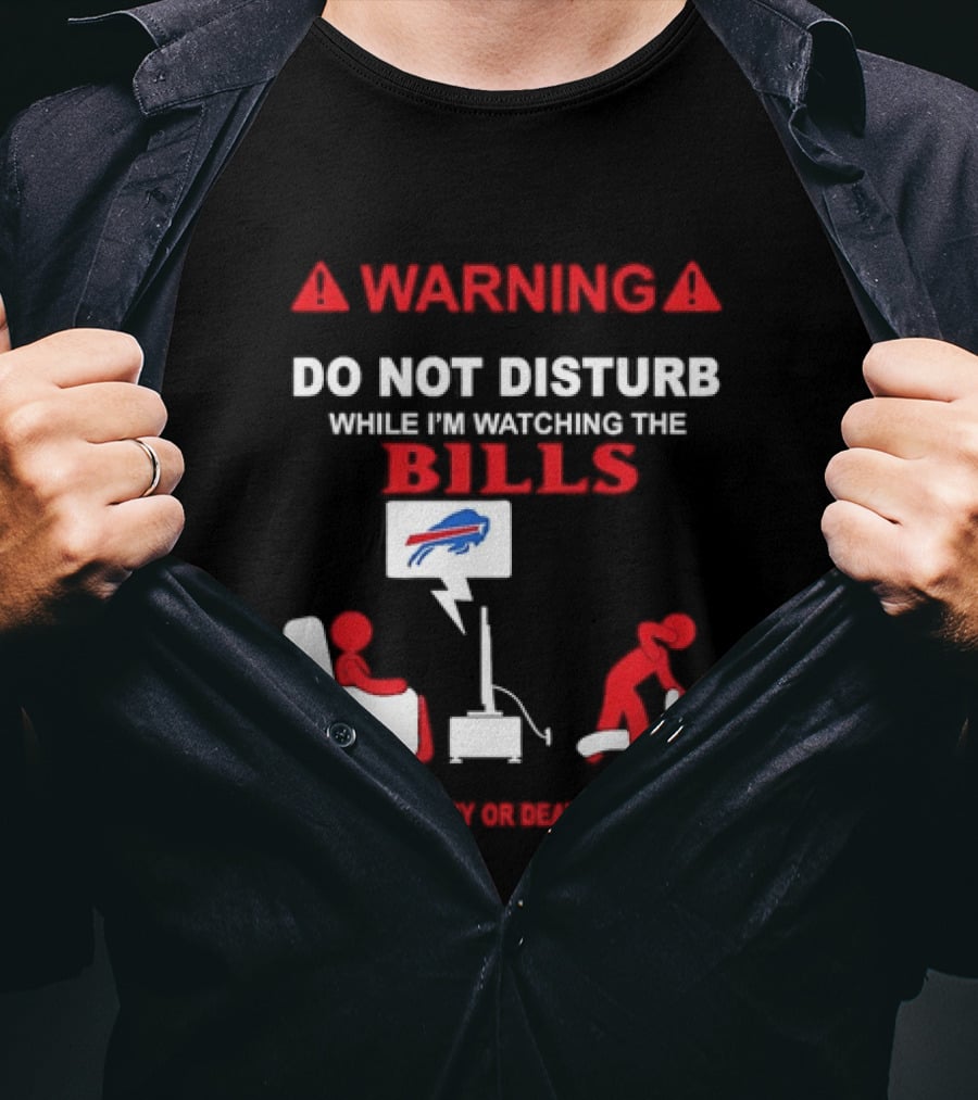 Warning Do Not Disturb While Ing The Bills Buffalo Football Fan Humor T-Shirt