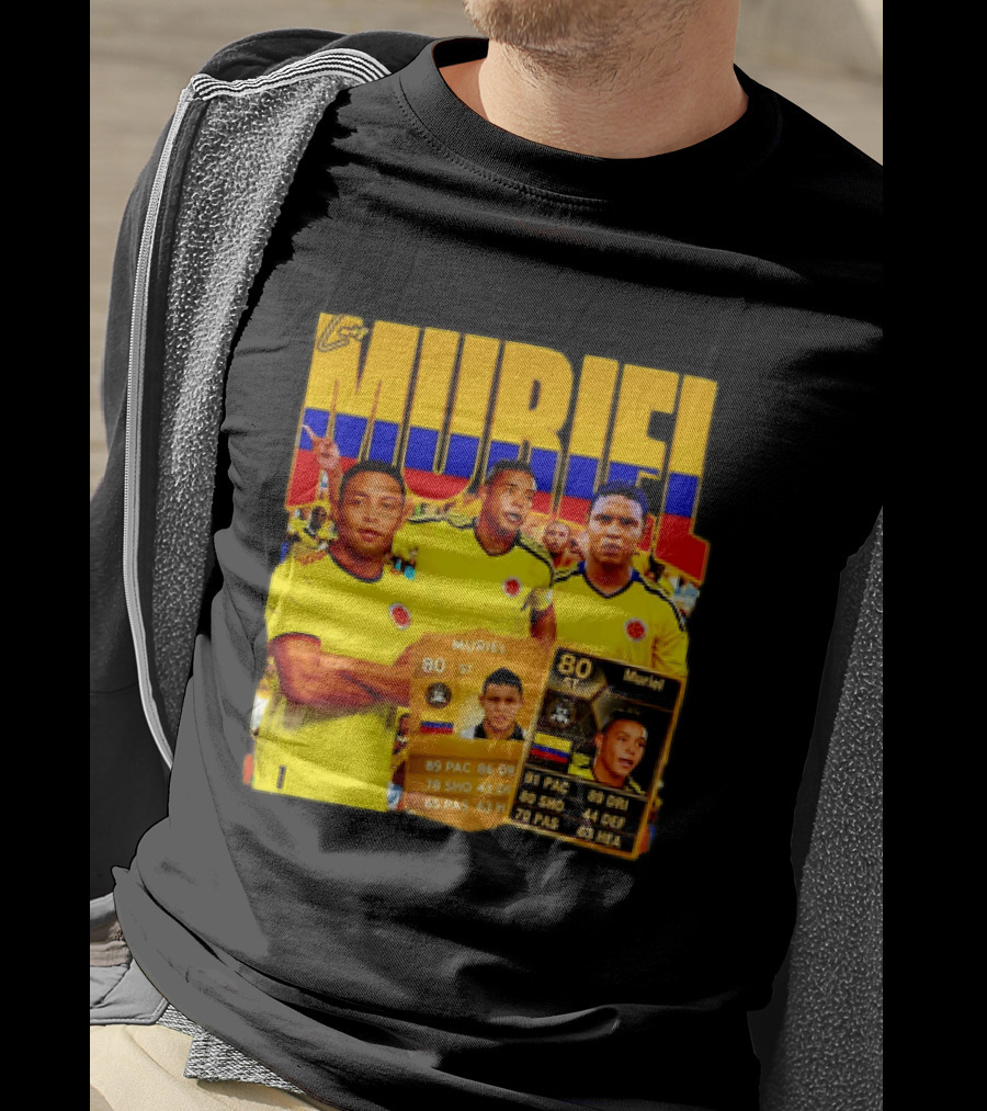 Luis Muriel Colombia Football Muriel FUT Card 80 PAC 86 DRI 80 SHOT 79 PAS 44 DEF 63 HEA T-Shirt