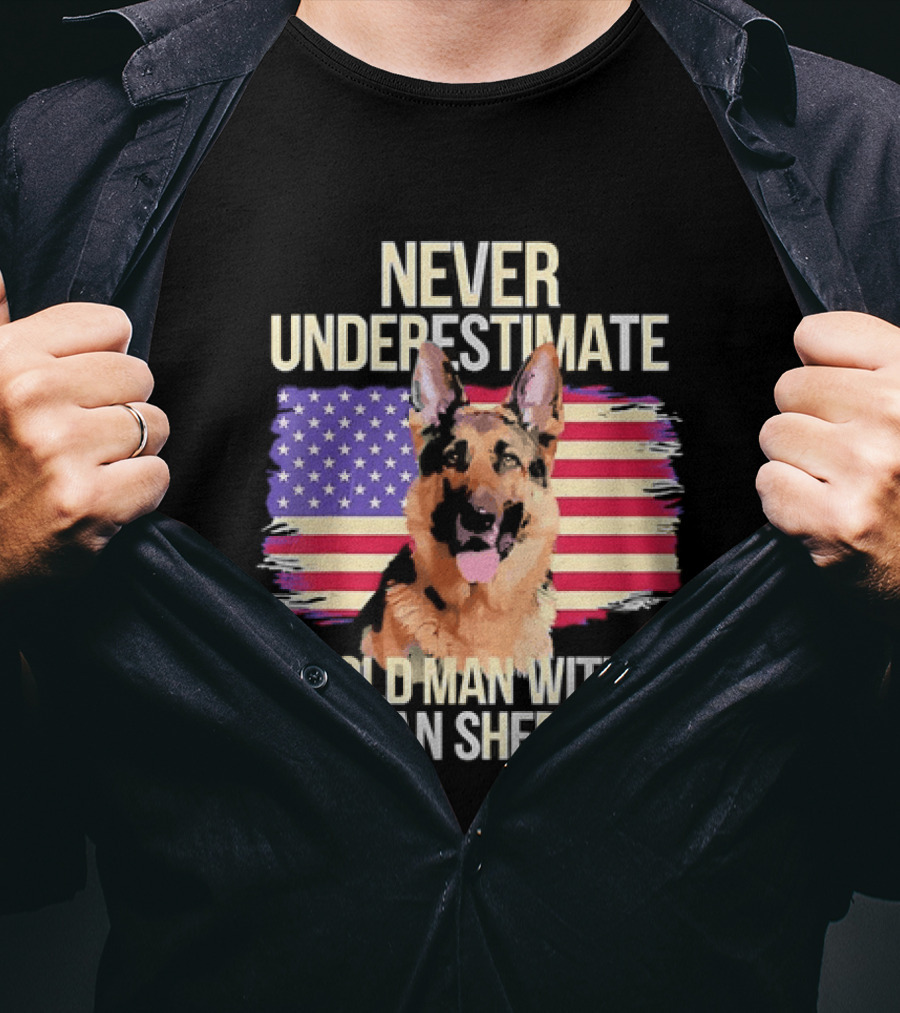 Never Underestimate An Old Man With A German Shepherd American Flag T-Shirt