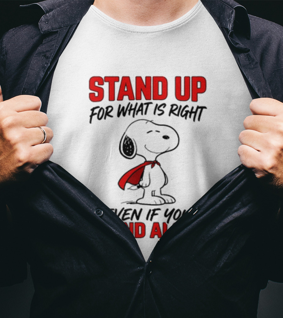 Snoopy Stand Up For What Is Right Even If You Stand Alone Peanuts T-Shirt