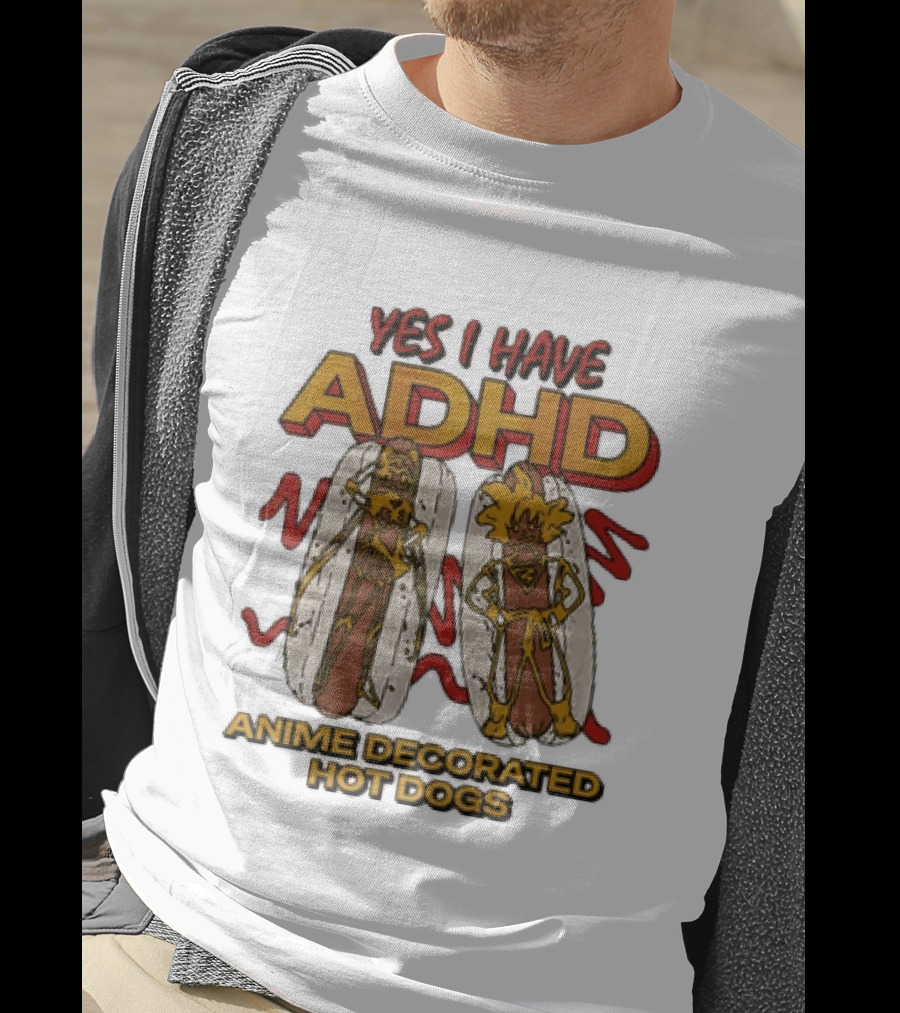 Yes I Have ADHD Anime Decorated Hot Dogs T-Shirt