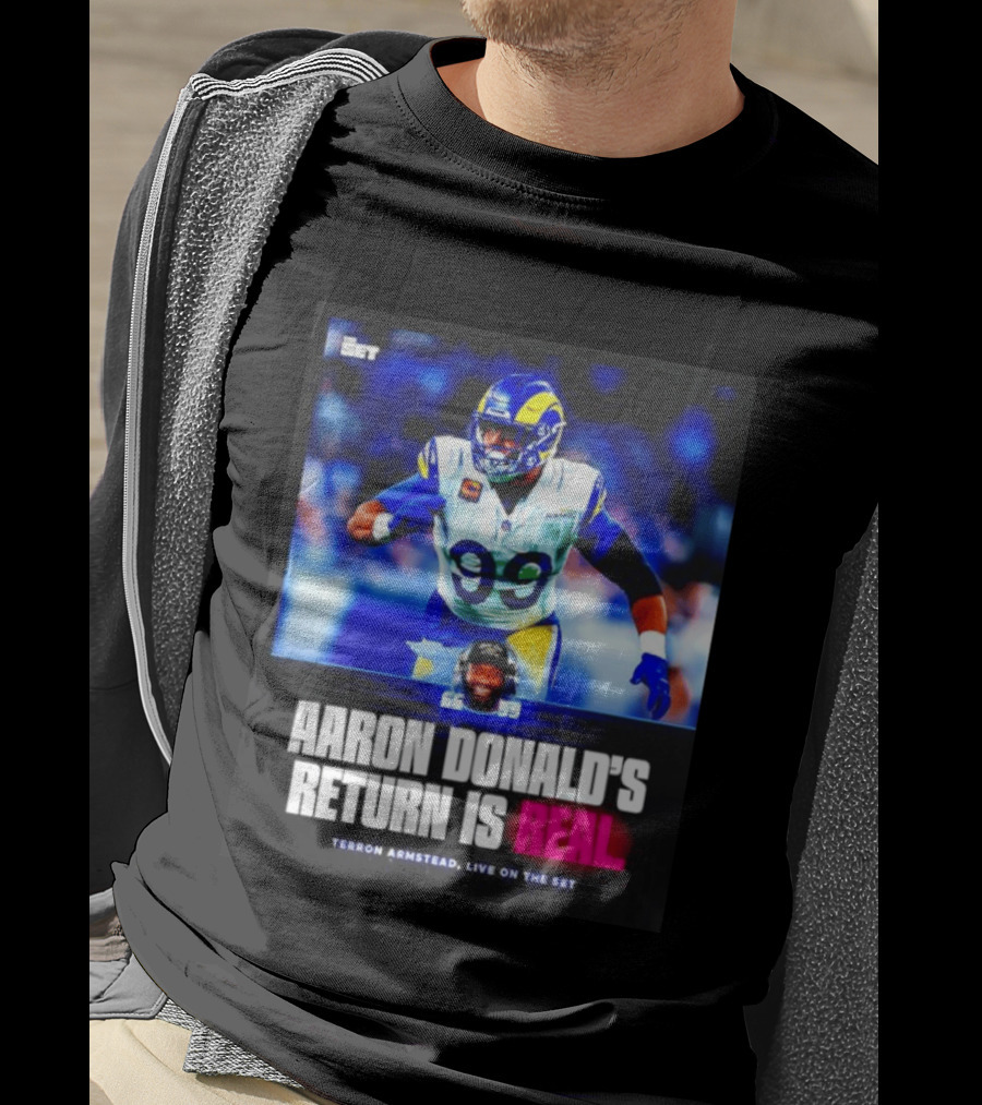 Aaron Donald's Return Is Real Terron Armstead Live On The Set T-Shirt