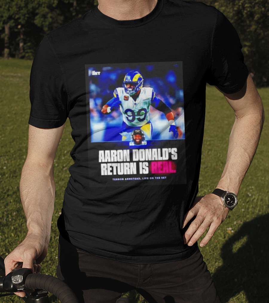Aaron Donald's Return Is Real Terron Armstead Live On The Set T-Shirt