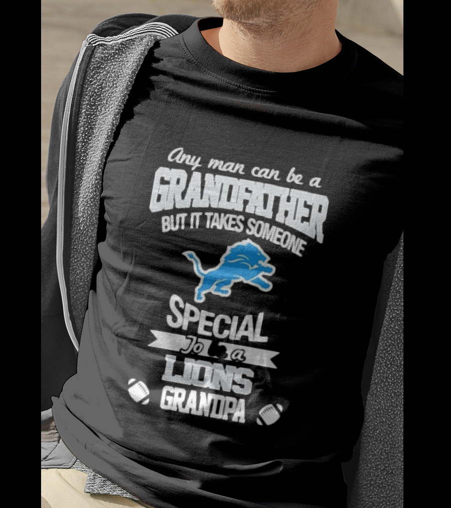 Any Man Can Be A Grandfather But It Takes Someone Special To Be A Lions Grandpa T-Shirt