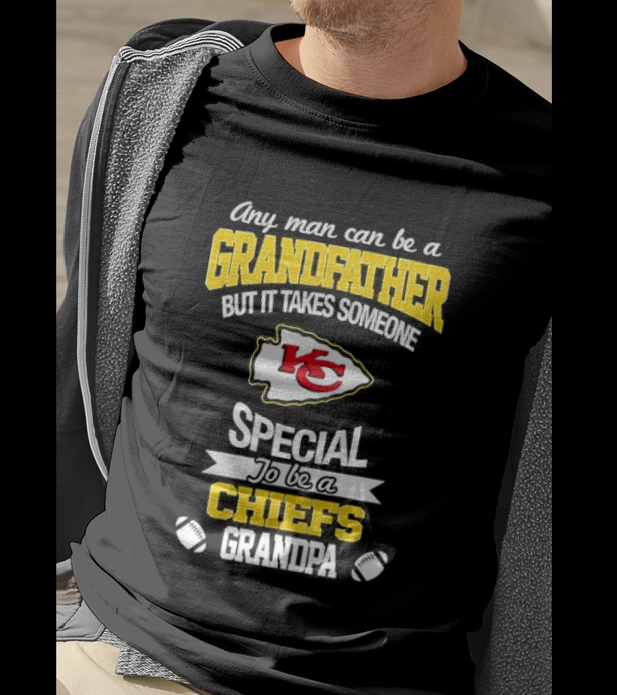 Any Man Can Be A Grandfather But It Takes Someone Special To Be A KC Chiefs Fan T-Shirt