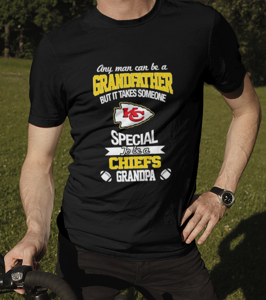 Any Man Can Be A Grandfather But It Takes Someone Special To Be A KC Chiefs Fan T-Shirt