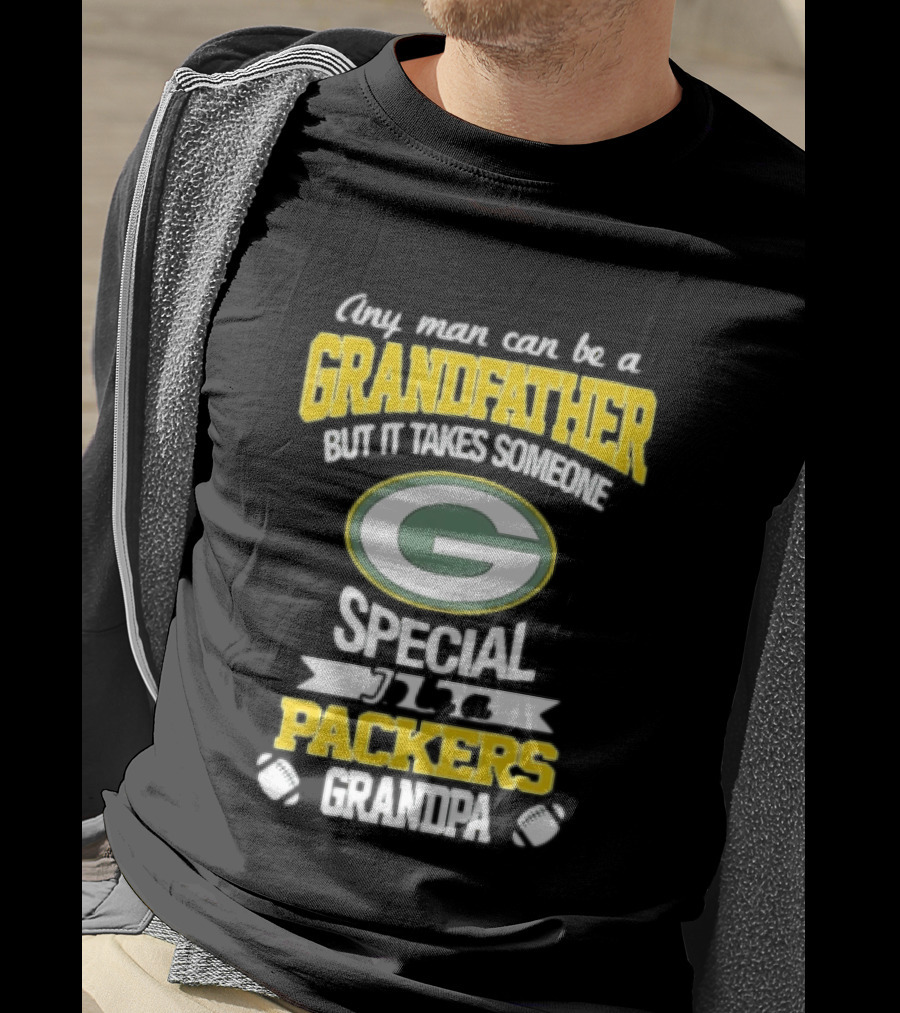 Any Man Can Be A Grandfather Packers Grandpa Special T-Shirt