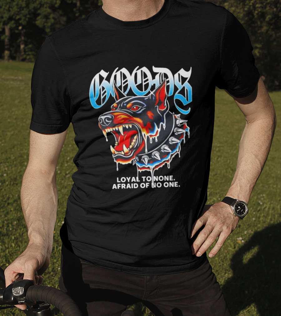 GOODS Loyal To None Afraid Of No One Doberman Pinscher T-Shirt
