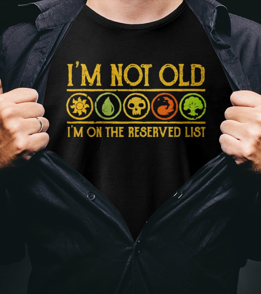 Magic The Gathering I'm Not Old I'm On The Reserved List T-Shirt